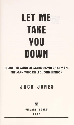 Let me take you down: inside the mind of Mark David Chapman, the man who killed John Lennon