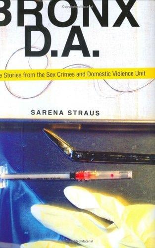 Bronx D.A.: True Stories from the Sex Crimes and Domestic Violence Unit