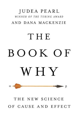 The Book of Why: The New Science of Cause and Effect