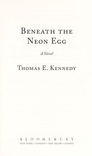 Beneath the neon egg: a novel
