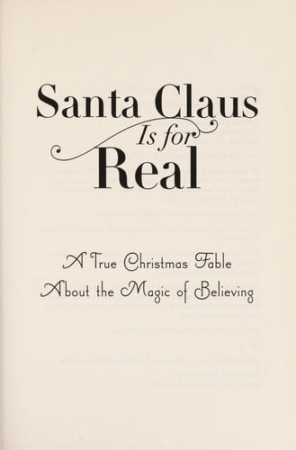 Santa Claus is for real: a true Christmas fable about the magic of believing