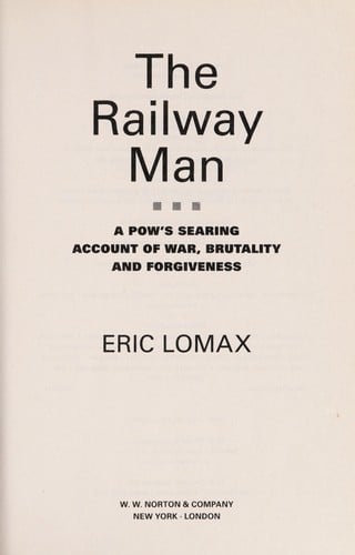 The railway man: a POW's searing account of war, brutality and forgiveness