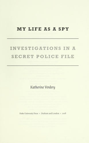 My life as a spy: investigations in a secret police file