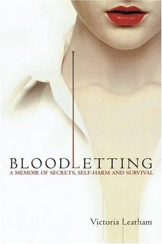 Bloodletting: a memoir of secrets, self-harm, and survival