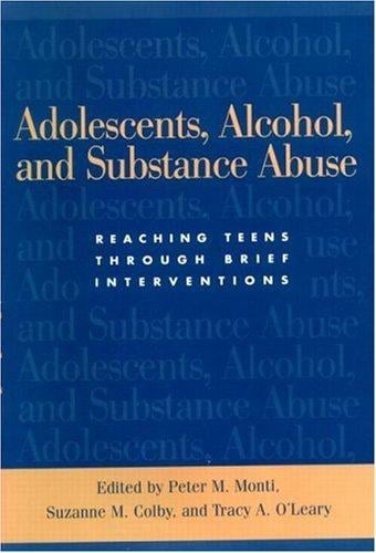Adolescents, Alcohol and Substance Abuse: Reaching Teens through Brief Interventions