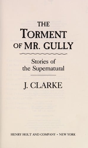 The torment of Mr. Gully: stories of the supernatural