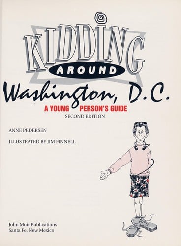 Kidding around Washington, D.C.: a young person's guide
