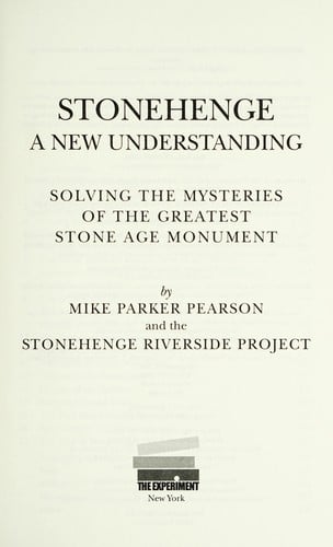 Stonehenge: a new understanding : solving the mysteries of the greatest stone age monument