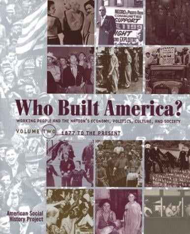 Who Built America?: Volume Two: From 1877 to Present (Who Built America)