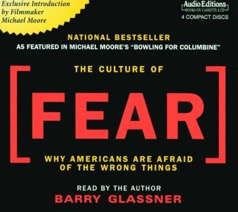 The Culture of Fear: Why Americans Are Afraid of the Wrong Things (Audio Editions)