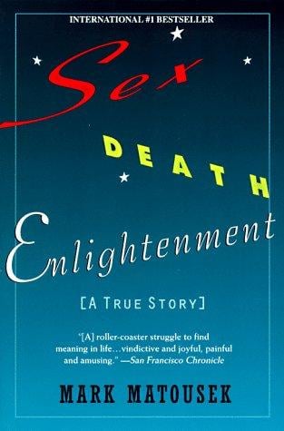 Sex Death Enlightenment: A True Story