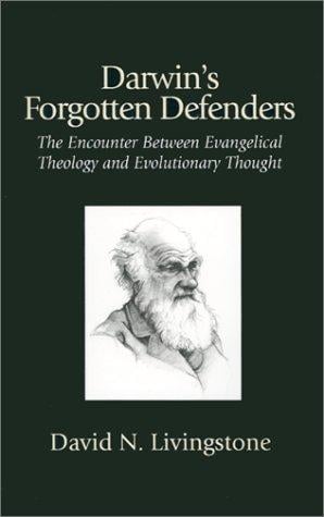Darwin's Forgotten Defenders: The Encounter Between Evangelical Theology and Evolutionary Thought