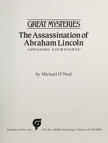 The assassination of Abraham Lincoln: opposing viewpoints
