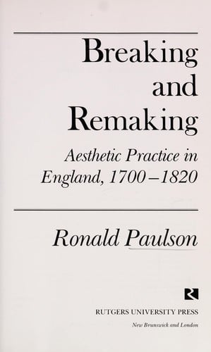 Breaking and remaking: aesthetic practice in England, 1700-1820