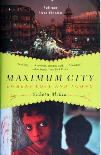 Maximum City: Bombay Lost and Found