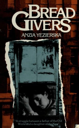 Bread givers: a novel : a struggle between a father of the Old World and a daughter of the New