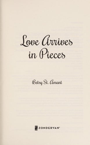 Love arrives in pieces: a novel