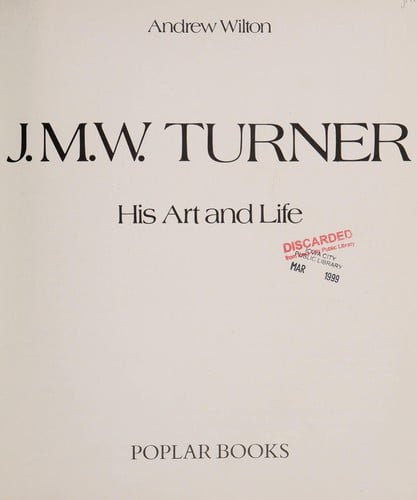 J.M.W. Turner: His Art and Life