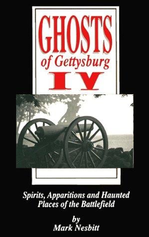 Ghosts of Gettysburg IV: spirits, apparitions, and haunted places of the battlefield