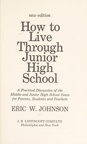 How to live through junior high school: a practical discussion of the middle and junior high school years for parents, students, and teachers