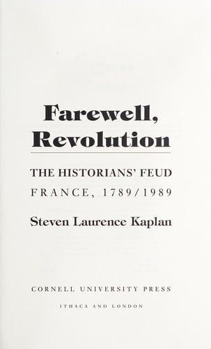 Farewell, Revolution: the historians' feud : France, 1789/1989