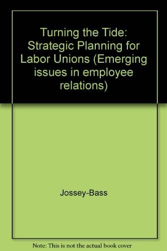 Turning the tide: strategic planning for labor unions