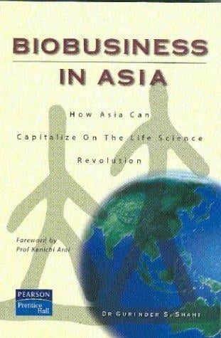 Biobusiness in Asia: how Asia can capitalize on the life science revolution