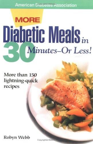 More Diabetic Meals in 30 Minutes--Or Less!: More Than 150 Brand-New, Lightning-Quick Recipes