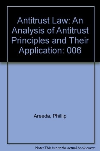Antitrust law: an analysis of antitrust principles and their application