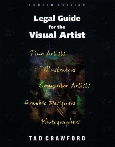 Legal guide for the visual artist: Tad Crawford.