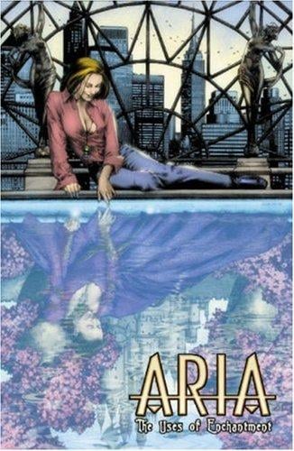 Aria Volume 3: The Uses Of Enchantment (Aria)