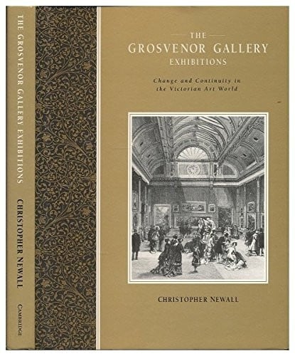 The Grosvenor Gallery exhibitions: change and continuity in the Victorian art world