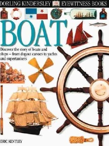 Boat: Discover the Story of Boats and Ships (Eyewitness Books)
