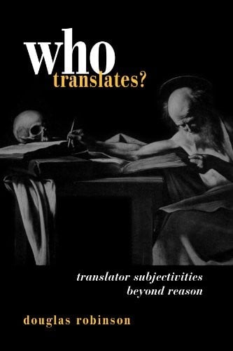 Who Translates?: Translator Subjectivities Beyond Reason.
