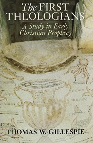 The first theologians: a study in early Christian prophecy