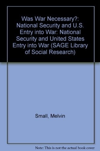 Was war necessary?: National security and U.S. entry into war