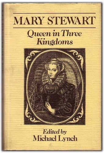 Mary Stewart, queen in three kingdoms
