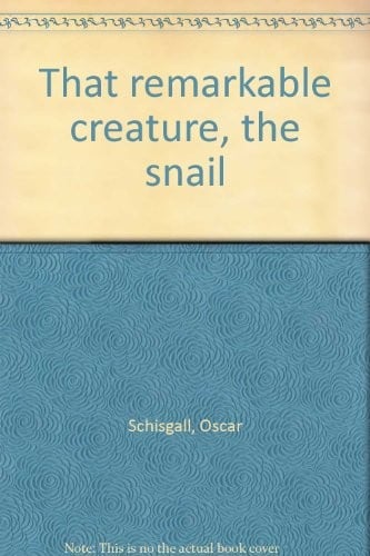 That remarkable creature, the snail.
