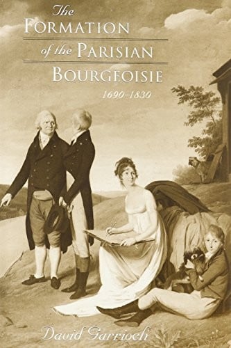 The formation of the Parisian bourgeoisie, 1690-1830