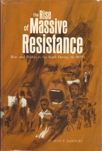 The rise of mass resistance: race and politics in the South during the 1950's