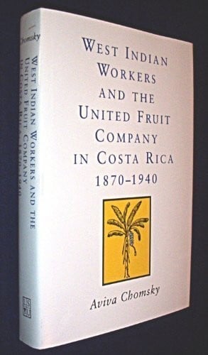 West Indian workers and the United Fruit Company in Costa Rica, 1870-1940