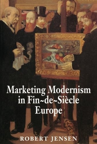 Marketing Modernism in Fin de Siecle Europe.