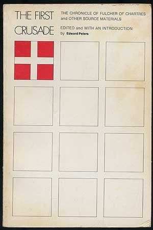 The First Crusade: the chronicle of Fulcher of Chartres and other source materials.