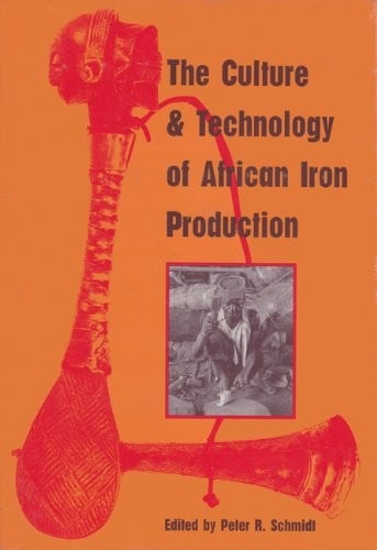 The culture and technology of African iron production