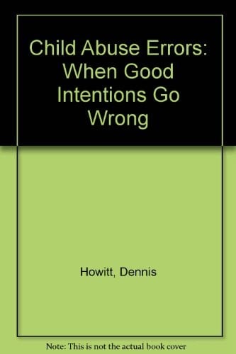 Child abuse errors: when good intentions go wrong