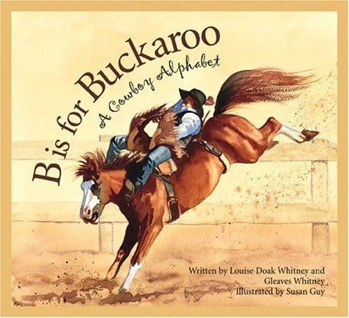 B is for buckaroo: a cowboy alphabet