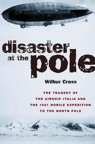 Disaster at the Pole: The Crash of the Airship Italia