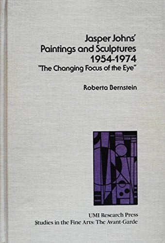 Jasper Johns' paintings and sculptures, 1954-1974: "the changing focus of the eye"