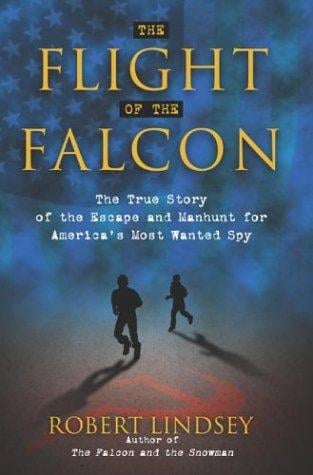 The Flight of the Falcon: The True Story of the Escape and Manhunt for America's Most Wanted Spy