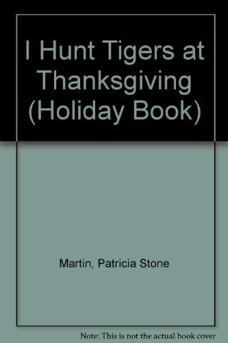 I hunt tigers at Thanksgiving